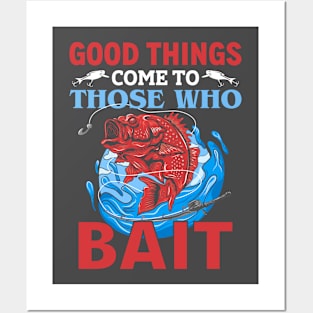 Good Things Come To Those Who Bait Posters and Art